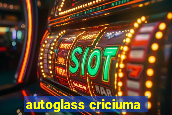 autoglass criciuma